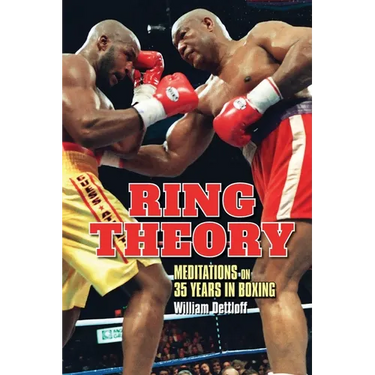 Ring Theory: Meditations on 35 Years in Boxing: Meditations