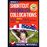 Shortcut to English Collocations: Master 400+ English Collocations in Used Explained Under 20 Minutes a Day (Book 4)