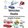 English-Croatian Vehicles/Vozila Children's Bilingual Picture Dictionary