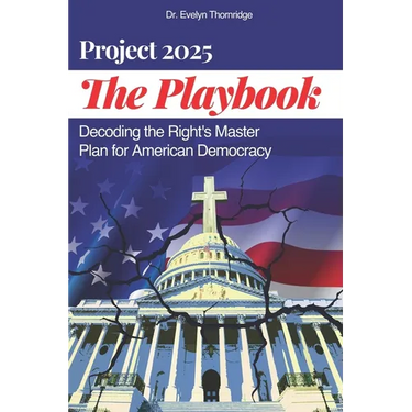 The Project 2025 Playbook: Decoding the Right's Master Plan for American Democracy