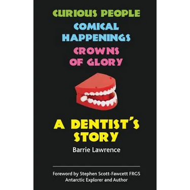 A Dentist's Story - Curious People, Comical Happenings, Crowns of Glory