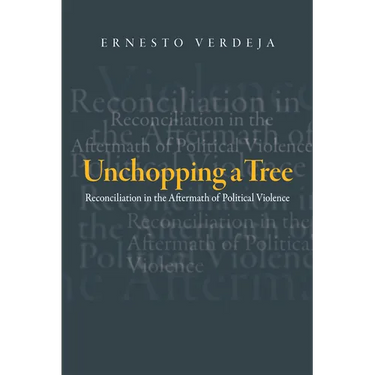 Unchopping a Tree: Reconciliation in the Aftermath of Political Violence