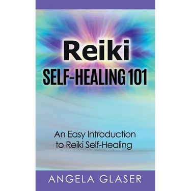 Reiki Self-Healing 101: An Easy Introduction to Reiki Self-Healing