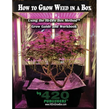 How to Grow Weed in a Box Using the Hi-Dro Box Method: Grow Guide and Workbook