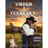 Under a Texas Sky - Annie and Patrick ***Large Print****: An Historical Western Romance