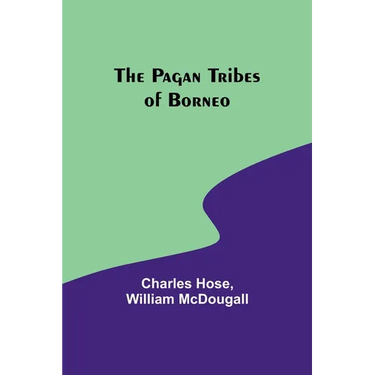 The Pagan Tribes of Borneo