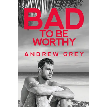 Bad to Be Worthy