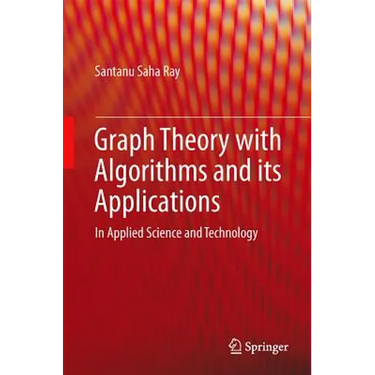 Graph Theory with Algorithms and Its Applications: In Applied Science and Technology