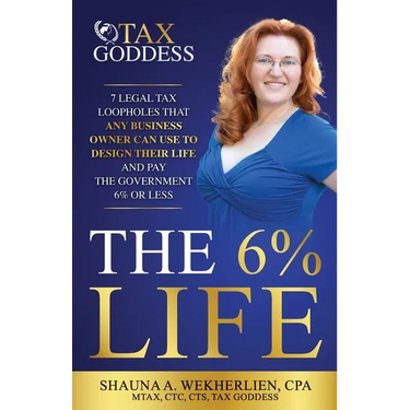 The 6% Life: 7 Strategies That Successful Entrepreneurs Use to Reengineer Their Life to Consistently Pay Less Than 6% in Taxes