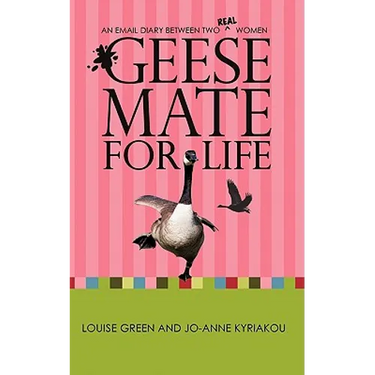 Geese Mate for Life: An Email Diary between Two Real Women