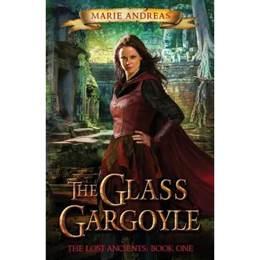 The Glass Gargoyle: The Lost Ancients: Book One