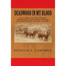 Deadwood In My Blood: Boone May, Gale Hill, Shotgun Messengers on the Deadwood Stage, and Their Historic Families