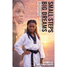Small Steps Big Dreams A True Story of Courage and Growth