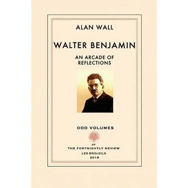 Walter Benjamin: An Arcade of Reflections