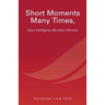 Short Moments Many Times, Open Intelligence Becomes Obvious!: The Most Powerful and Easy Way to Live
