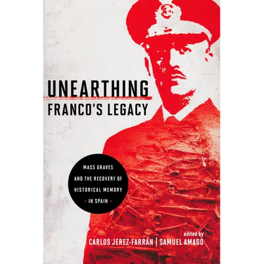 Unearthing Franco's Legacy: Mass Graves and the Recovery of Historical Memory in Spain
