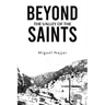 Beyond the Valley of the Saints