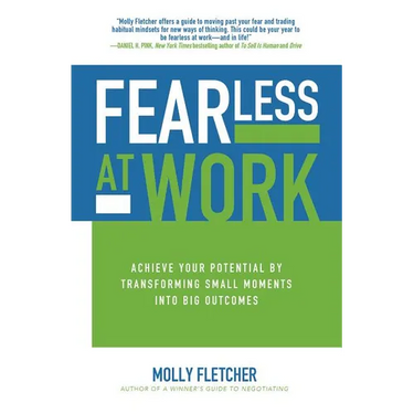 Fearless at Work: Achieve Your Potential by Transforming Small Moments Into Big Outcomes