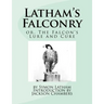 Latham's Falconry: or, The Falcon's Lure and Cure