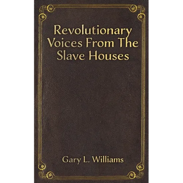 Revolutionary Voices from the Slave Houses