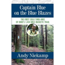Captain Blue on the Blue Blazes: The First Solo Thru-Hike of Ohio's 1,444 Mile Buckeye Trail