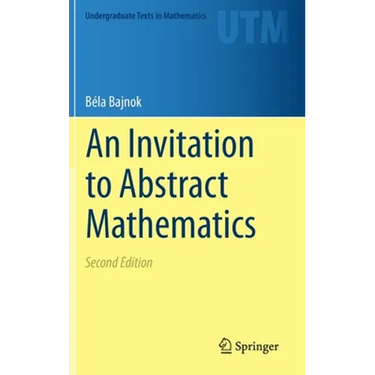 An Invitation to Abstract Mathematics