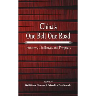 China's One Belt One Road: Initiative, Challenges and Prospects