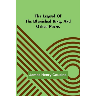 The legend of the blemished king, and other poems