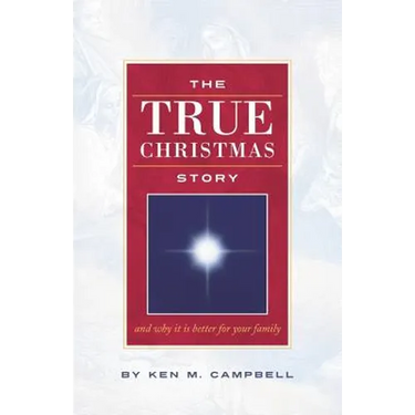 The True Christmas Story: And Why It Is Better For Your Family