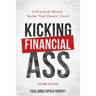 Kicking Financial Ass: A Practical Money Guide That Doesn't Suck