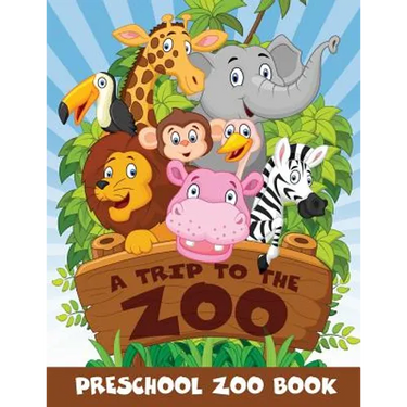 A Trip to the Zoo: Preschool Zoo Book