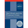 Wall Street and the Financial Crisis: Anatomy of a Financial Collapse