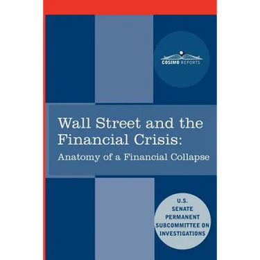 Wall Street and the Financial Crisis: Anatomy of a Financial Collapse