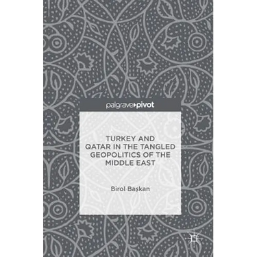 Turkey and Qatar in the Tangled Geopolitics of the Middle East