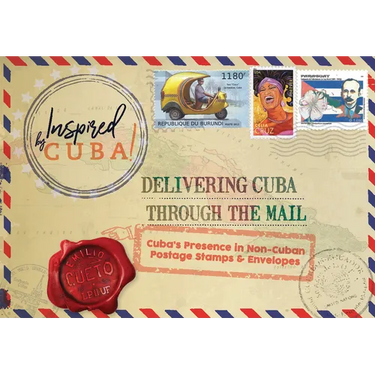 Delivering Cuba Through the Mail: Cuba's Presence in Non-Cuban Postage Stamps and Envelopes