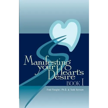 Manifesting Your Heart's Desire Book I