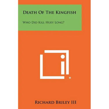 Death of the Kingfish: Who Did Kill Huey Long?