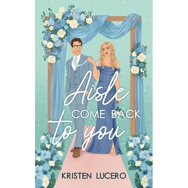 Aisle Come Back to You: Evergreen Grove Book 1