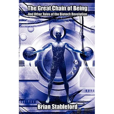 The Great Chain of Being and Other Tales of the Biotech Revolution