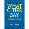 What Cities Say: A Social Interpretation of Urban Patterns and Forms