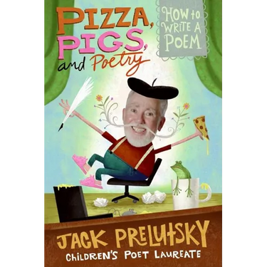 Pizza, Pigs, and Poetry: How to Write a Poem