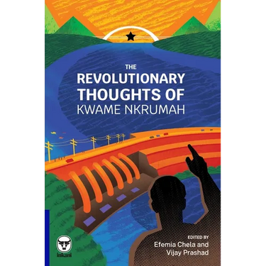 The Revolutionary Thoughts of Kwame Nkrumah