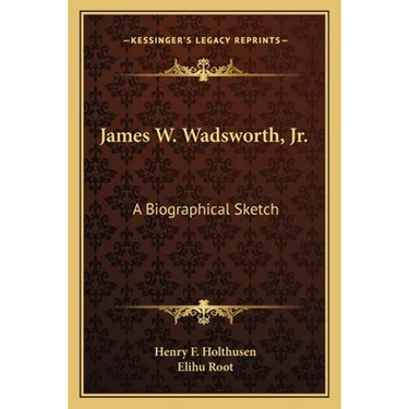James W. Wadsworth, Jr.: A Biographical Sketch