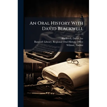 An Oral History With David Blackwell: Oral History Transcript / 2003