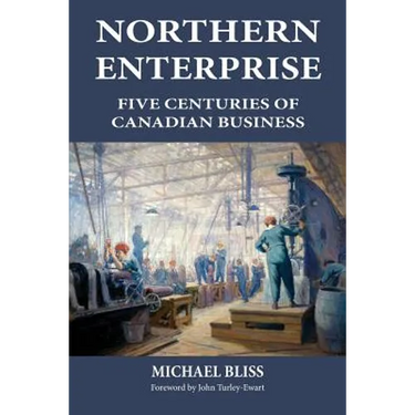 Northern Enterprise: Five Centuries of Canadian Business