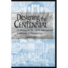 Designing the Centennial: A History of the 1876 International Exhibition in Philadelphia