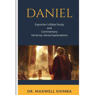 Daniel: Expositor's Bible Study and Commentary: Verse-by-Verse Explanations