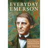 Everyday Emerson: The Wisdom of Ralph Waldo Emerson Paraphrased