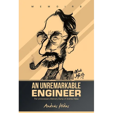 An Unremarkable Engineer: The Unnecessary Memory Dump of András Hidas