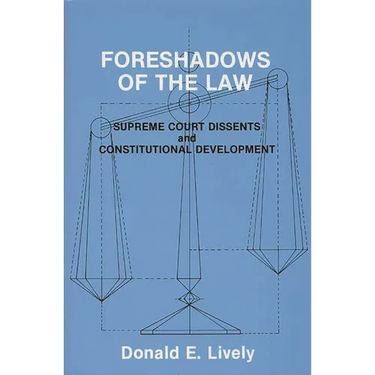 Foreshadows of the Law: Supreme Court Dissents and Constitutional Development